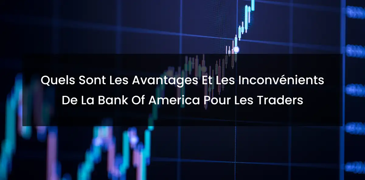 What are the advantages and disadvantages of Bank of America for traders